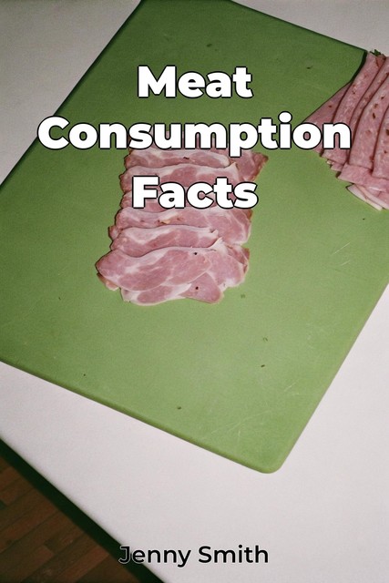 Meat Consumption Facts, Jenny Smith