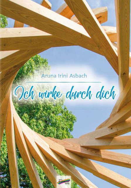 Ich wirke durch dich, Aruna Irini Asbach