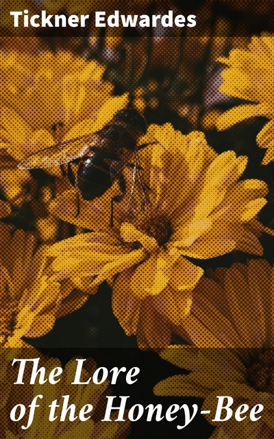 The Lore of the Honey-Bee, Tickner Edwardes