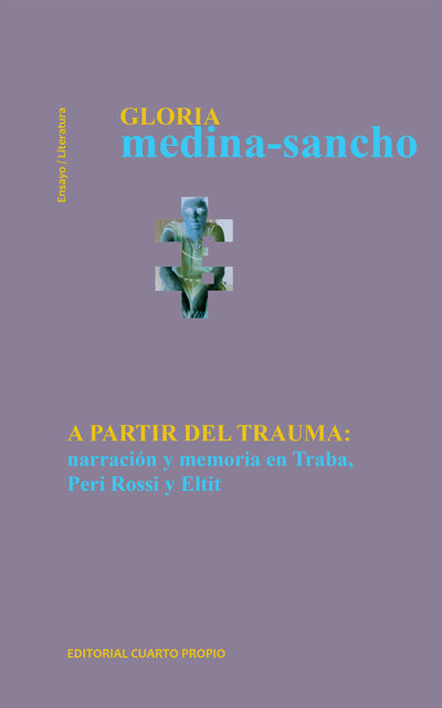A partir del trauma. Narración y memoria en Traba, Peri Rossi y Eltit, Gloria Medina-Sancho