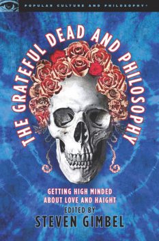 The Grateful Dead and Philosophy, Steve Gimbel