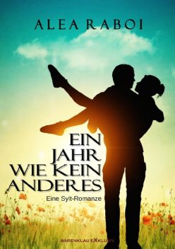 Ein Jahr wie kein anderes – Eine Sylt-Romanze, Alea Raboi