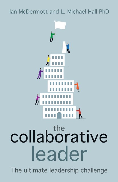 The Collaborative Leader, L.Michael Hall, Ian McDermott