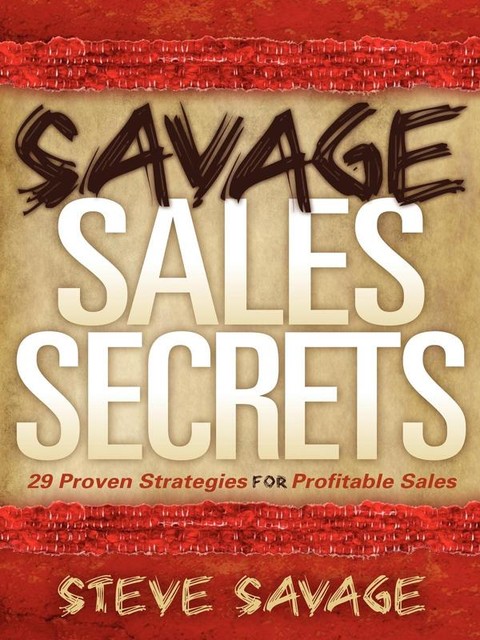 Savage Sales Secrets, Steve Savage