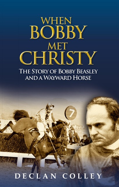 The Story of Bobby Beasley and a Wayward Horse, Declan Colley