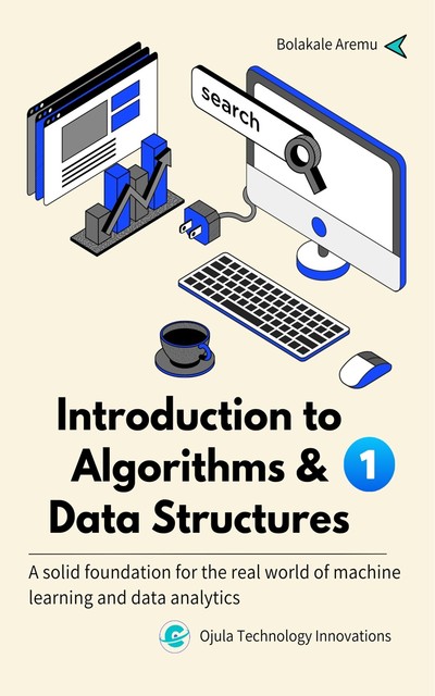 Introduction to Algorithms and Data Structures, Bolakale Aremu