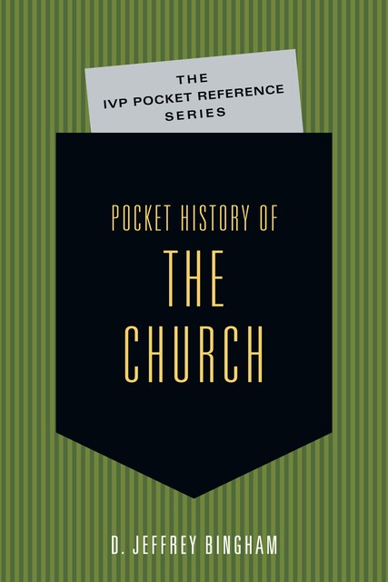 Pocket History of the Church, D. Jeffrey Bingham