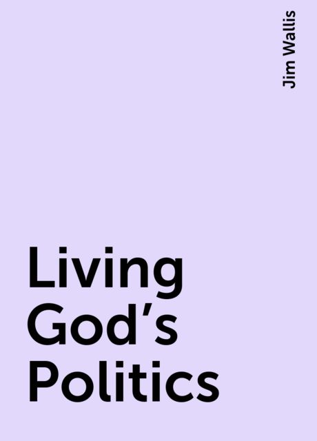 Living God's Politics, Jim Wallis