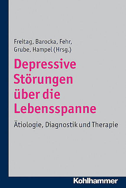 Depressive Störungen über die Lebensspanne, Christine M. Freitag, Arnd Barocka, Christoph Fehr, Harald Jürgen Hampel, Michael Grube