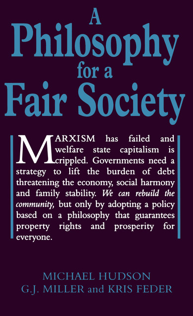 Philosophy For Fair Society, G.J.Miller, Kris Feder, Michael Hudson