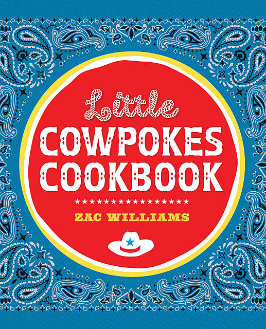 Little Cowpokes Cookbook, Zac Williams