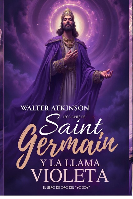 Lecciones De Saint Germain Y La Llama Violeta, Walter Atkinson