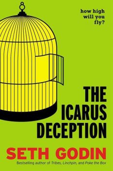 The Icarus Deception: How High Will You Fly?, Seth Godin
