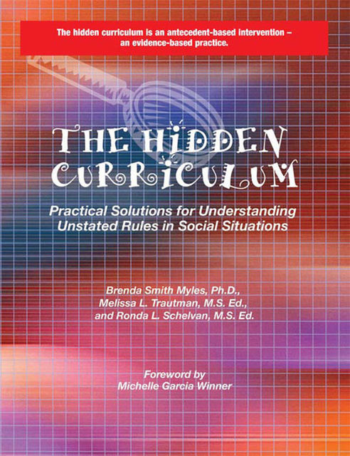 The Hidden Curriculum, Brenda Smith Myles Ph.D., Melissa L.Trautman Ms.Ed., Ronda L.Schelvan MS