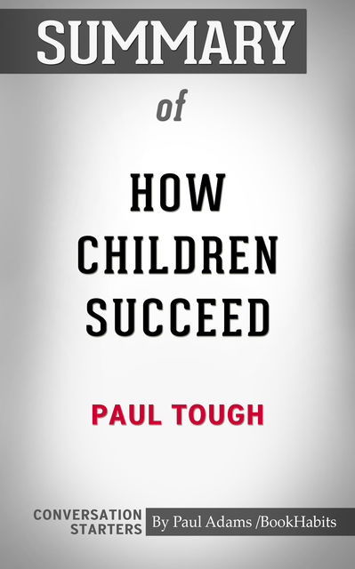 Summary of How Children Succeed, Paul Adams