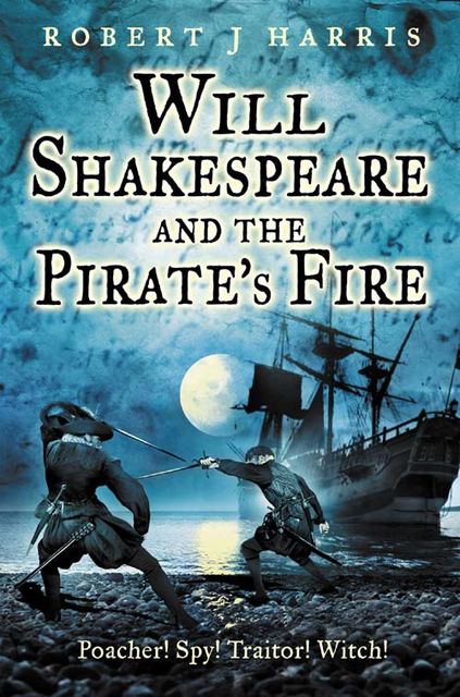 Will Shakespeare and the Pirate’s Fire, Robert Harris