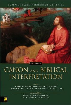 Canon and Biblical Interpretation, Scott Hahn, Craig Bartholomew, Robin Parry, Al Wolters, Christopher Seitz