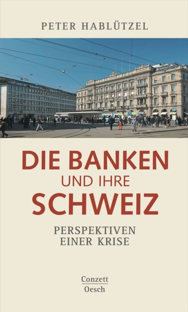 Die Banken und ihre Schweiz, Peter Hablützel