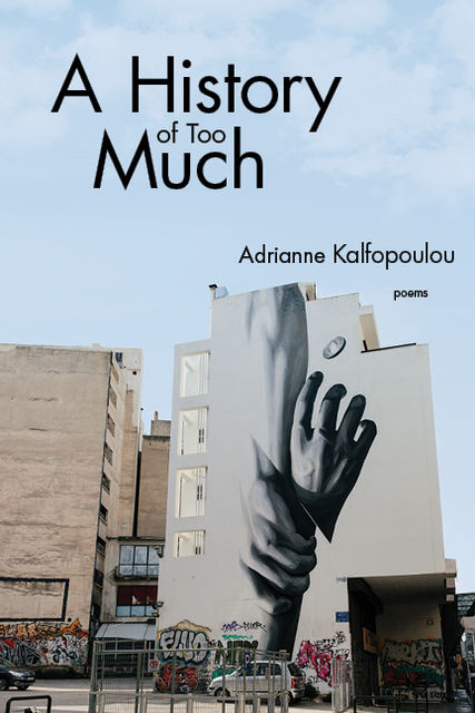 A History of Too Much, Adrianne Kalfopoulou