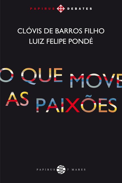 O Que move as paixões, Luiz Felipe Pondé, Clóvis de Barros Filho