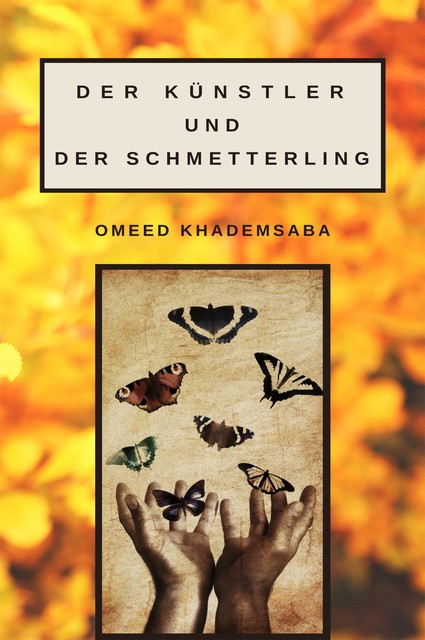 Der Künstler und der Schmetterling, Omeed Khademsaba