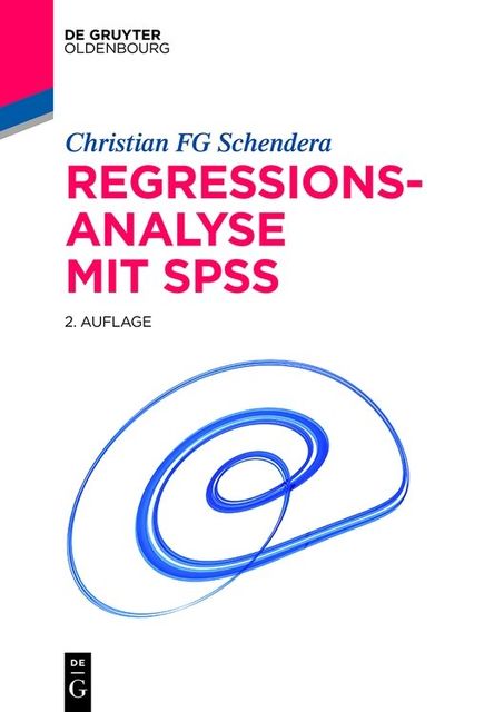 Regressionsanalyse mit SPSS, Christian FG Schendera