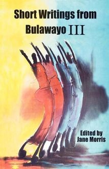 Short Writings from Bulawayo III, Jane Morris