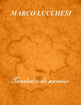 Saudades do paraíso, Marco Lucchesi
