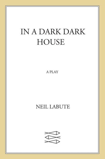 In a Dark Dark House, Neil LaBute