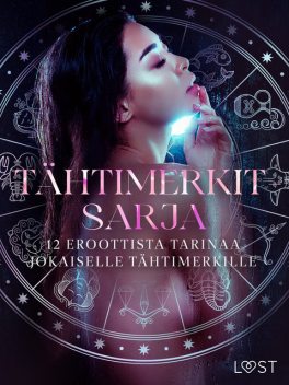 Tähtimerkit-sarja: 12 eroottista tarinaa jokaiselle tähtimerkille, Alexandra Södergran, Sarah Skov, B.J. Hermansson, Vanessa Salt, Olrik, Beatrice Nielsen, Camille Bech, Amanda Backman, Julie Jones, Nina Alvén