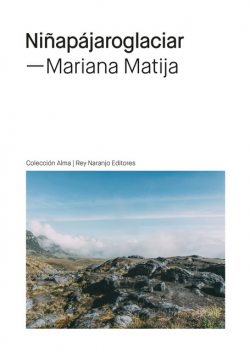 Niñapájaroglaciar, Mariana Matija