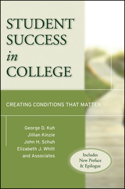 Student Success in College, Schuh John, Elizabeth J.Whitt, George D.Kuh, Jillian Kinzie