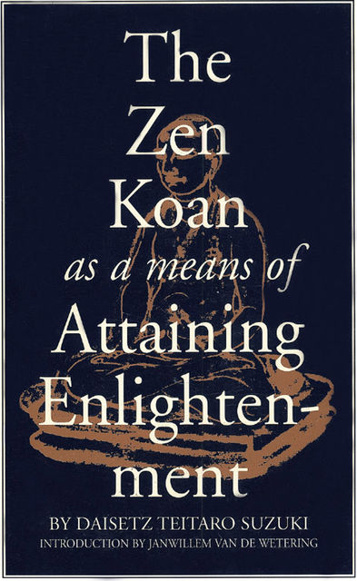 Zen Koan as a Means of Attaining Enlightenment, DAISETZ TEITARO SUZUKI