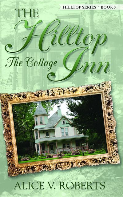 The Hilltop Inn… The Cottage, Alice Roberts
