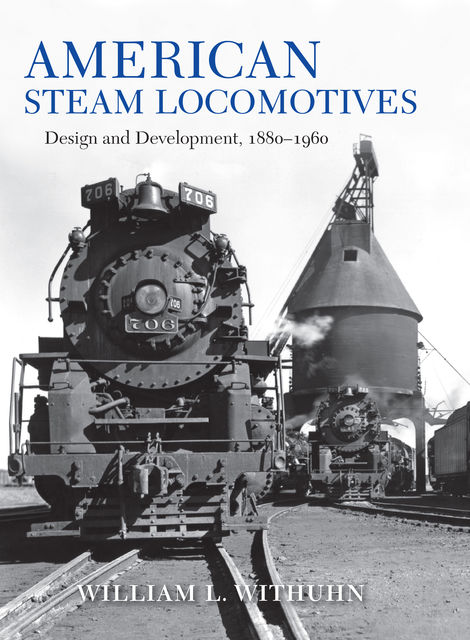 American Steam Locomotives, William L. Withuhn