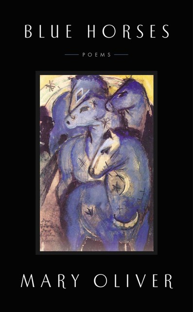 Blue Horses, Mary Oliver