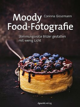 Moody Food-Fotografie, Corinna Gissemann