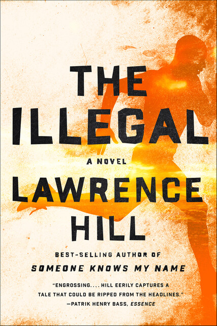 The Illegal, Lawrence Hill