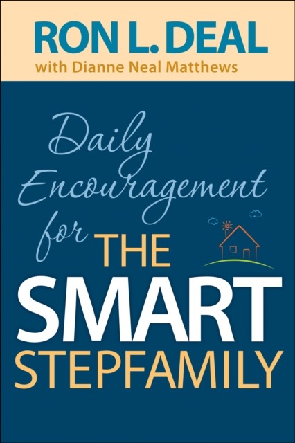 Daily Encouragement for the Smart Stepfamily, Ron L. Deal