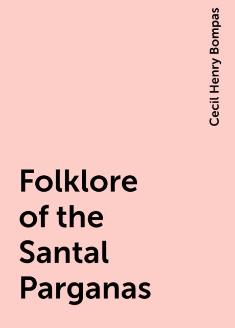 Folklore of the Santal Parganas, Cecil Henry Bompas