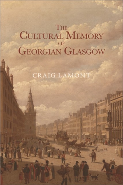Cultural Memory of Georgian Glasgow, Craig Lamont