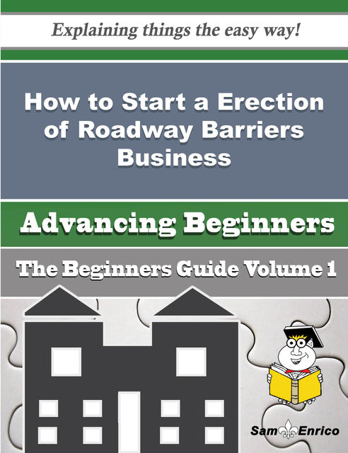 How to Start a Erection of Roadway Barriers Business (Beginners Guide), Augusta Gillis