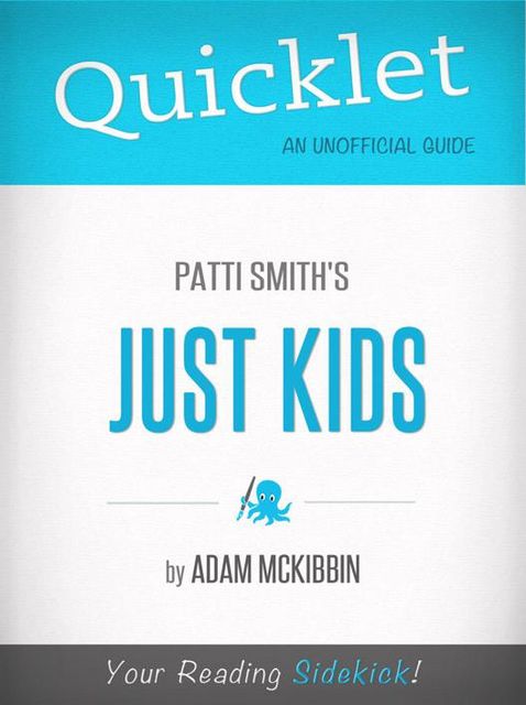 Quicklet on Patti Smith's Just Kids (CliffNotes-like Summary), Adam McKibbin