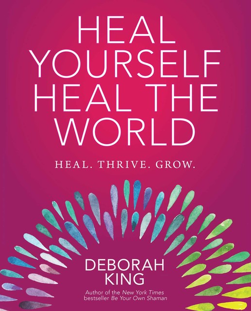 Heal Yourself, Heal the World, Deborah King
