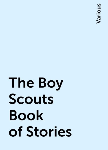 The Boy Scouts Book of Stories, Various