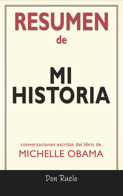 Resumen de Mi Historia de Michelle Obama: Conversaciones Escritas, Don Ruelo