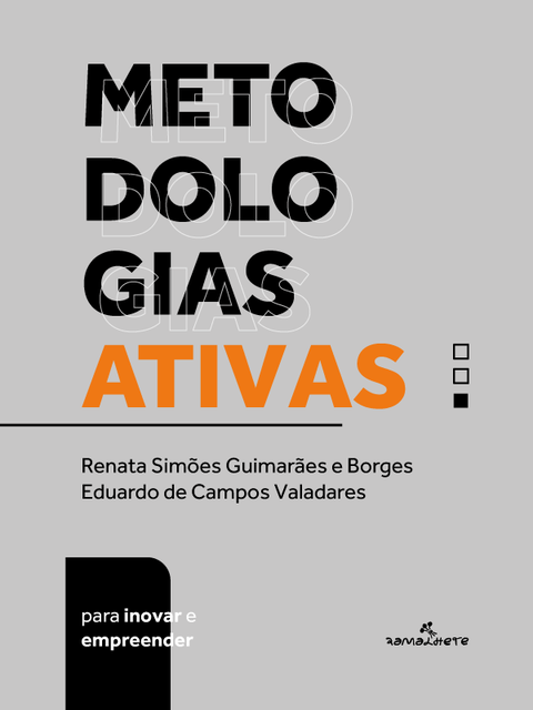 Metodologias ativas para inovar e empreender, Renata Simões Guimarães e Borges, Eduardo de Campos Valadares