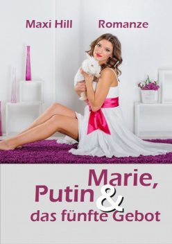 Marie, Putin und das fünfte Gebot, Maxi Hill