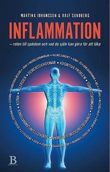 Inflammation : roten till sjukdom och vad du själv kan göra för att läka, Martina Johansson, Ralf Sundberg