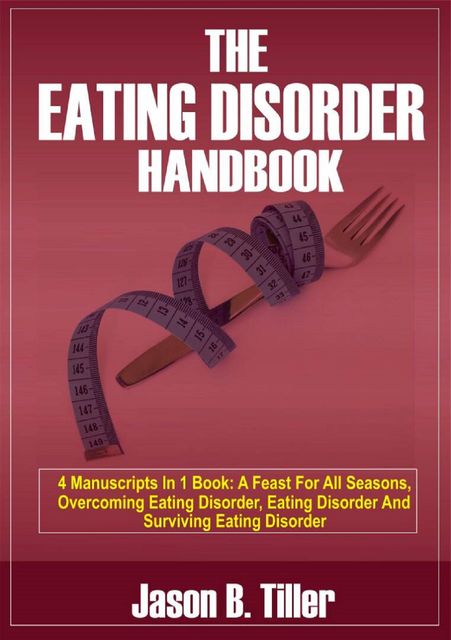 The Eating Disorder Handbook, Jason B. Tiller